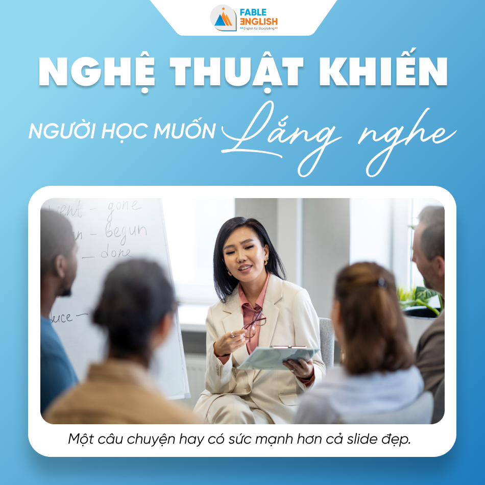 Storytelling trong đào tạo – nghệ thuật khiến người học muốn lắng nghe